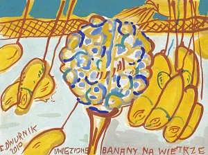 Edward Dwurnik, UWIęZIONE BANANY NA WIETRZE, 2010